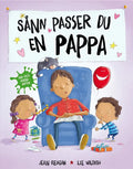 Sånn passer du en pappa – fargerik bildebok av Jean Reagan og Lee Wildish der barna passer pappa
