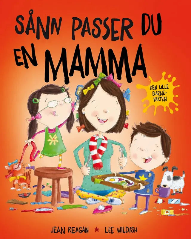 Sånn passer du en mamma – fargerik bildebok av Jean Reagan og Lee Wildish der barna passer mamma